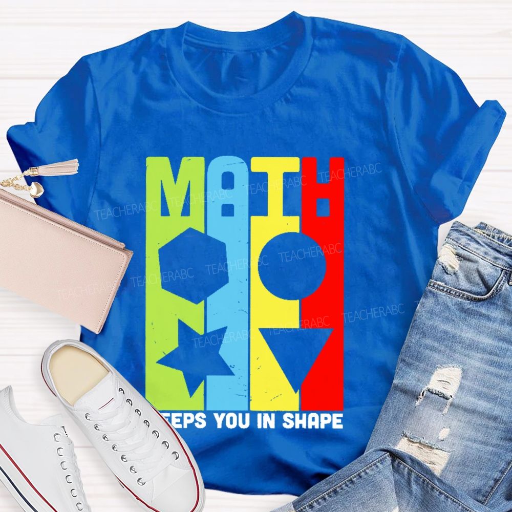 Math Keeps You In Shape Graphics     Teacher T-shirt
