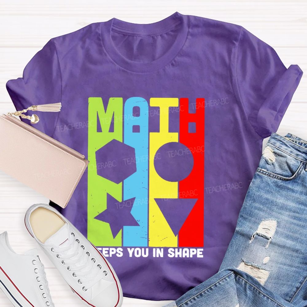 Math Keeps You In Shape Graphics     Teacher T-shirt