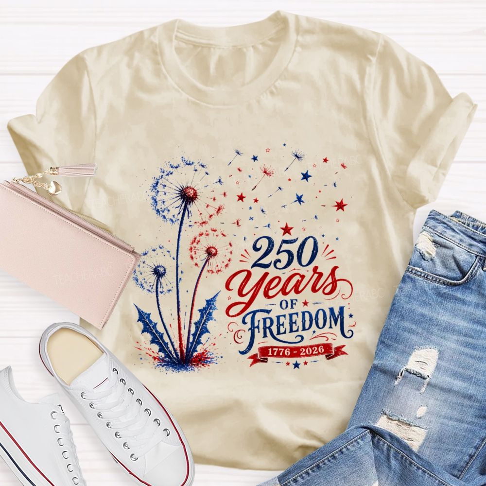 250 Years Of Freedom  Dandelion Graphic  Teacher T-shirt