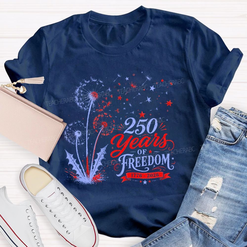250 Years Of Freedom  Dandelion Graphic  Teacher T-shirt