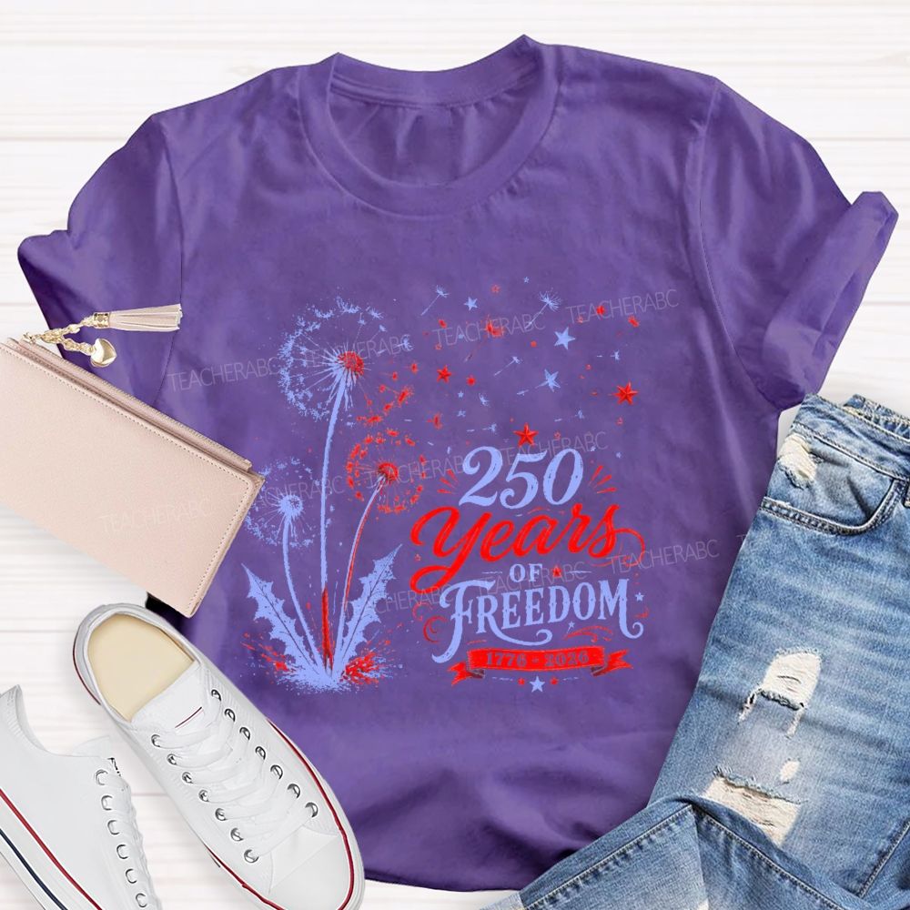 250 Years Of Freedom  Dandelion Graphic  Teacher T-shirt