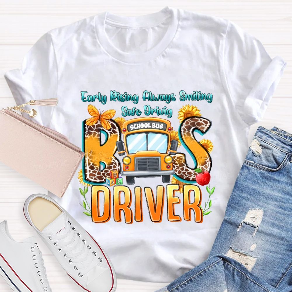 Early Rising Always Smiling  Safe Driving Bus Driver Letters  Teacher T-shirt