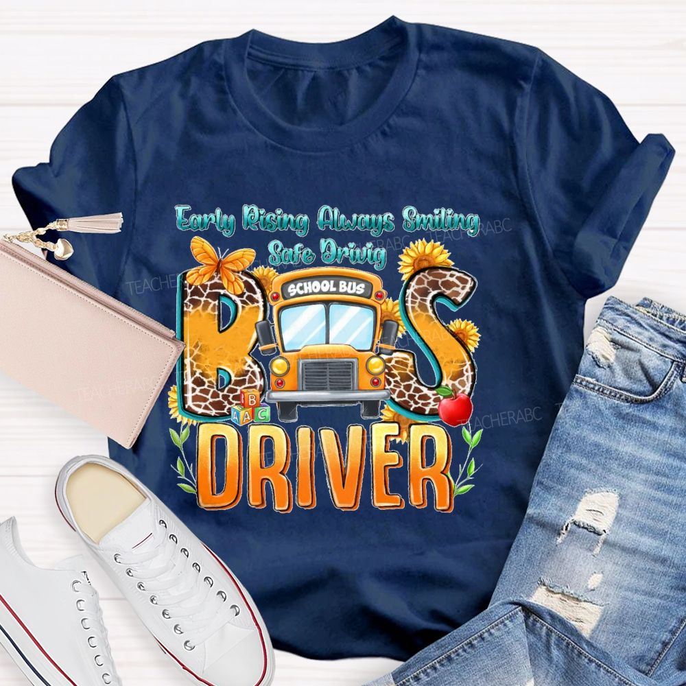 Early Rising Always Smiling  Safe Driving Bus Driver Letters  Teacher T-shirt