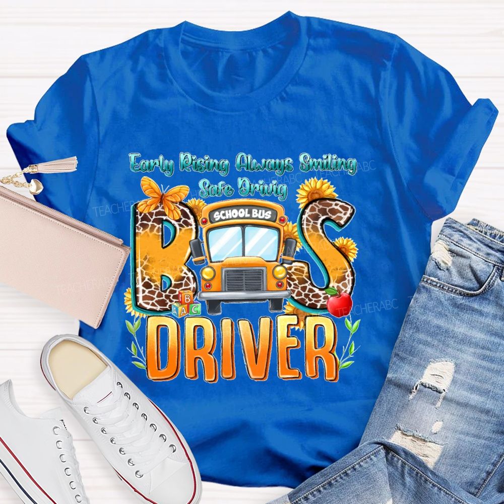 Early Rising Always Smiling  Safe Driving Bus Driver Letters  Teacher T-shirt
