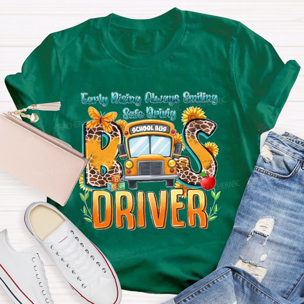 Early Rising Always Smiling  Safe Driving Bus Driver Letters  Teacher T-shirt