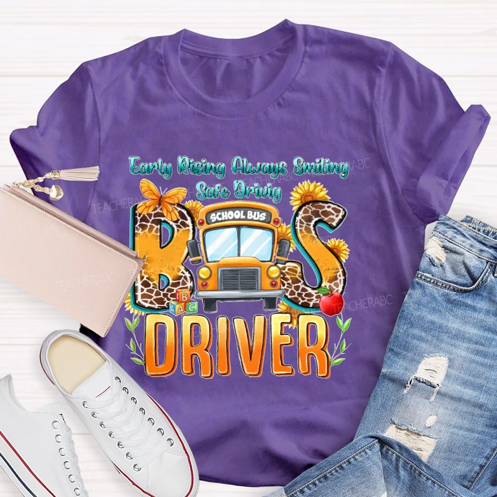 Early Rising Always Smiling  Safe Driving Bus Driver Letters  Teacher T-shirt