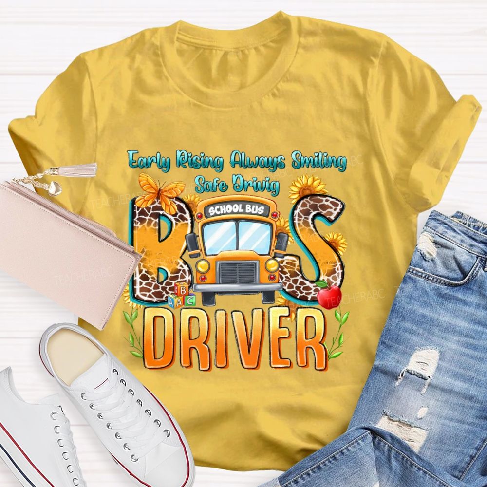 Early Rising Always Smiling  Safe Driving Bus Driver Letters  Teacher T-shirt