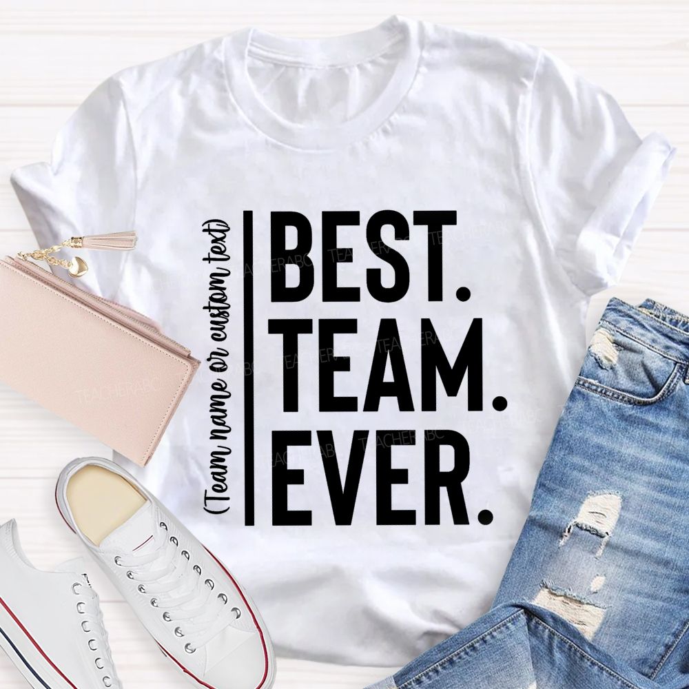 Personalized Team Name Best Team Ever Simple Letter Teacher T-Shirt