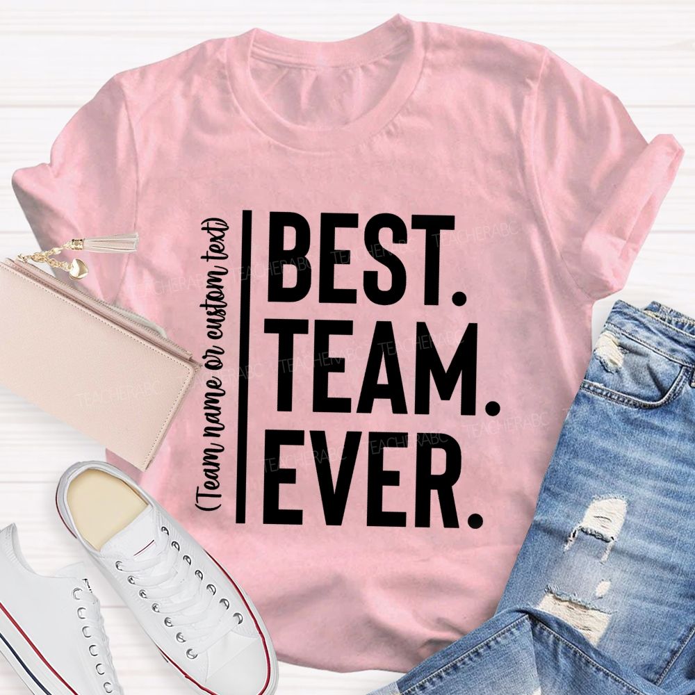 Personalized Team Name Best Team Ever Simple Letter Teacher T-Shirt