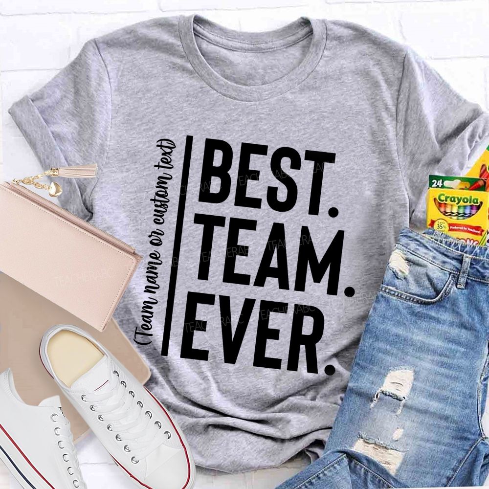 Personalized Team Name Best Team Ever Simple Letter Teacher T-Shirt