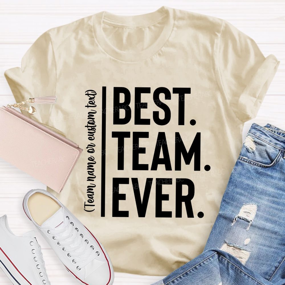 Personalized Team Name Best Team Ever Simple Letter Teacher T-Shirt