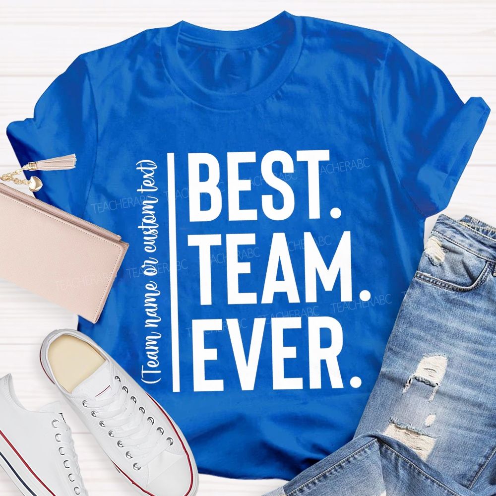 Personalized Team Name Best Team Ever Simple Letter Teacher T-Shirt