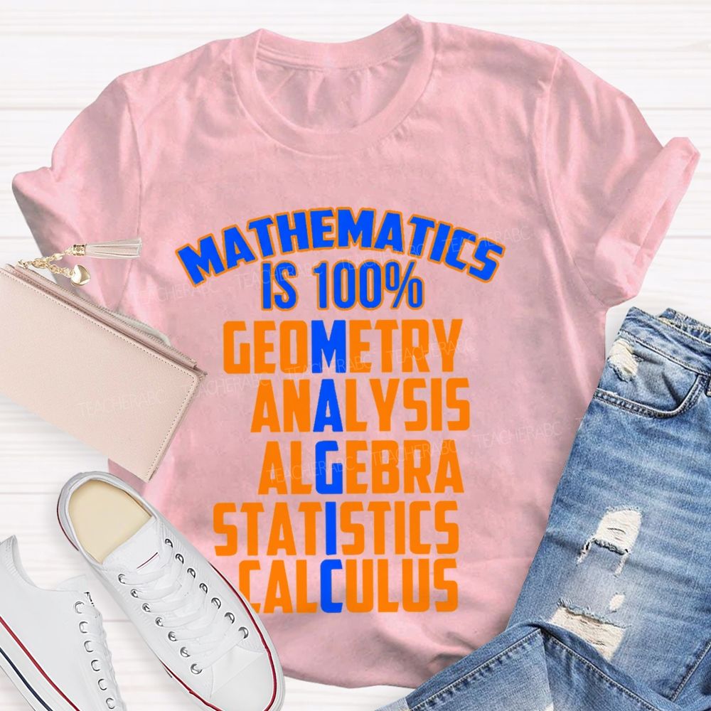 Mathematics Is 100% Magic  Teacher T-shirt