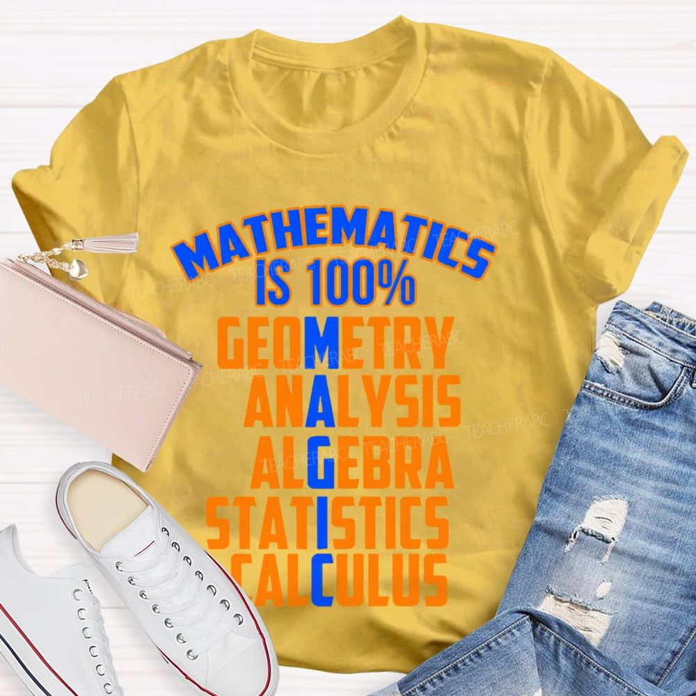 Mathematics Is 100% Magic  Teacher T-shirt