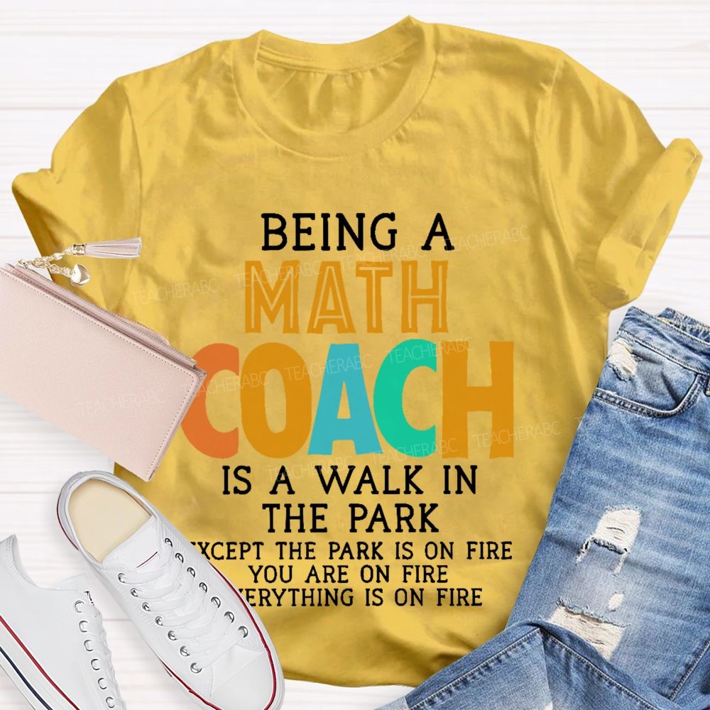 Being A Math Coach Is A Walk In The Park  Teacher T-shirt
