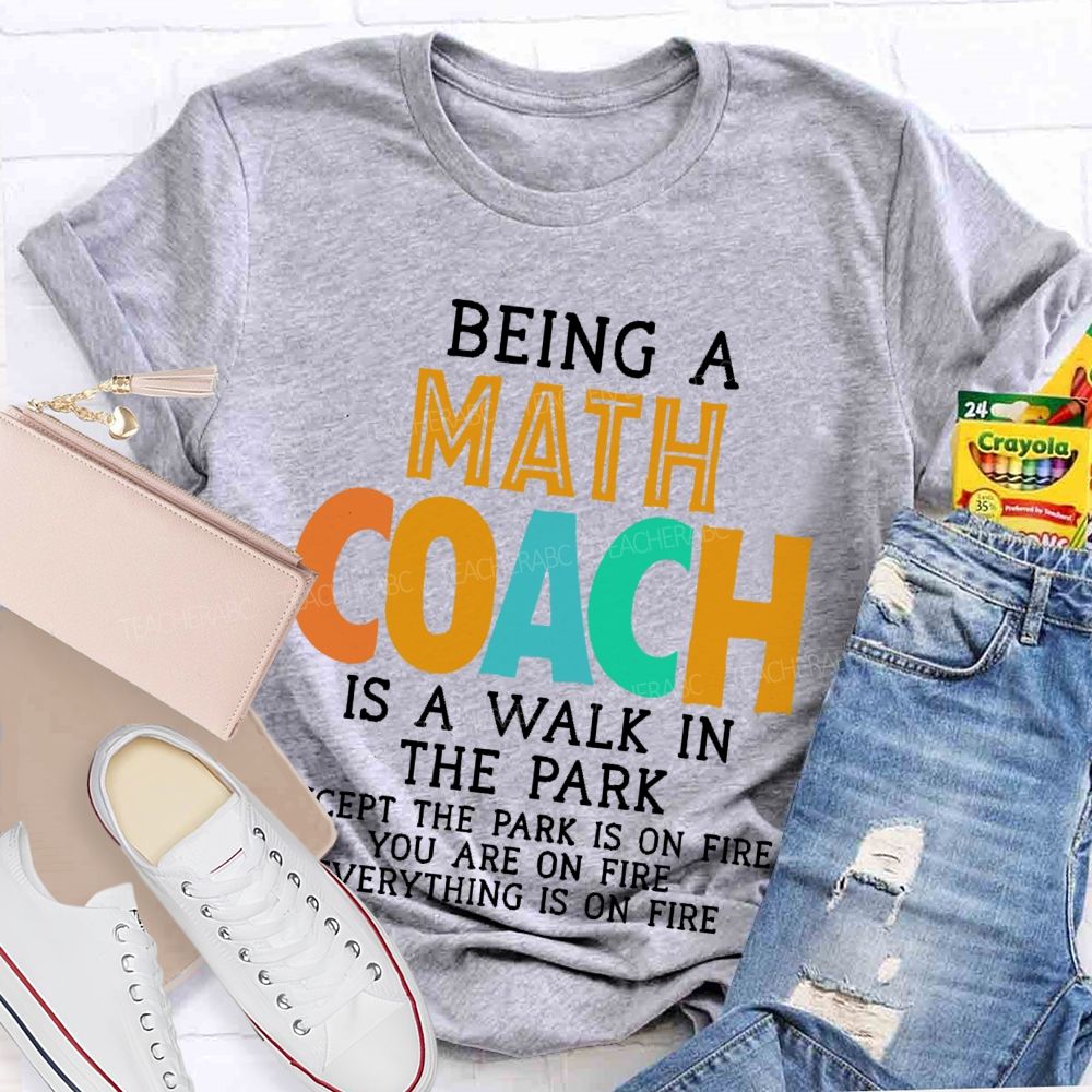 Being A Math Coach Is A Walk In The Park  Teacher T-shirt