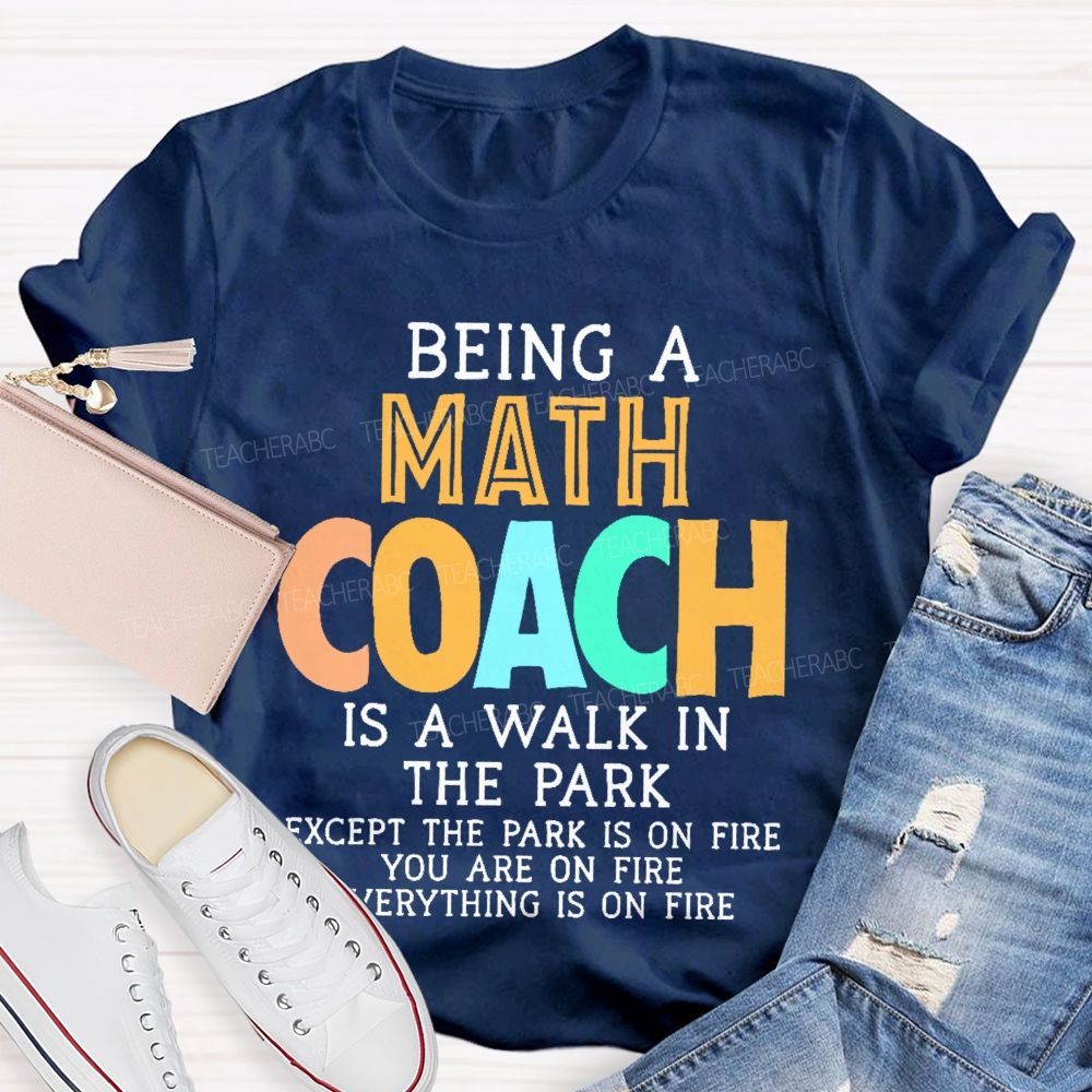 Being A Math Coach Is A Walk In The Park  Teacher T-shirt