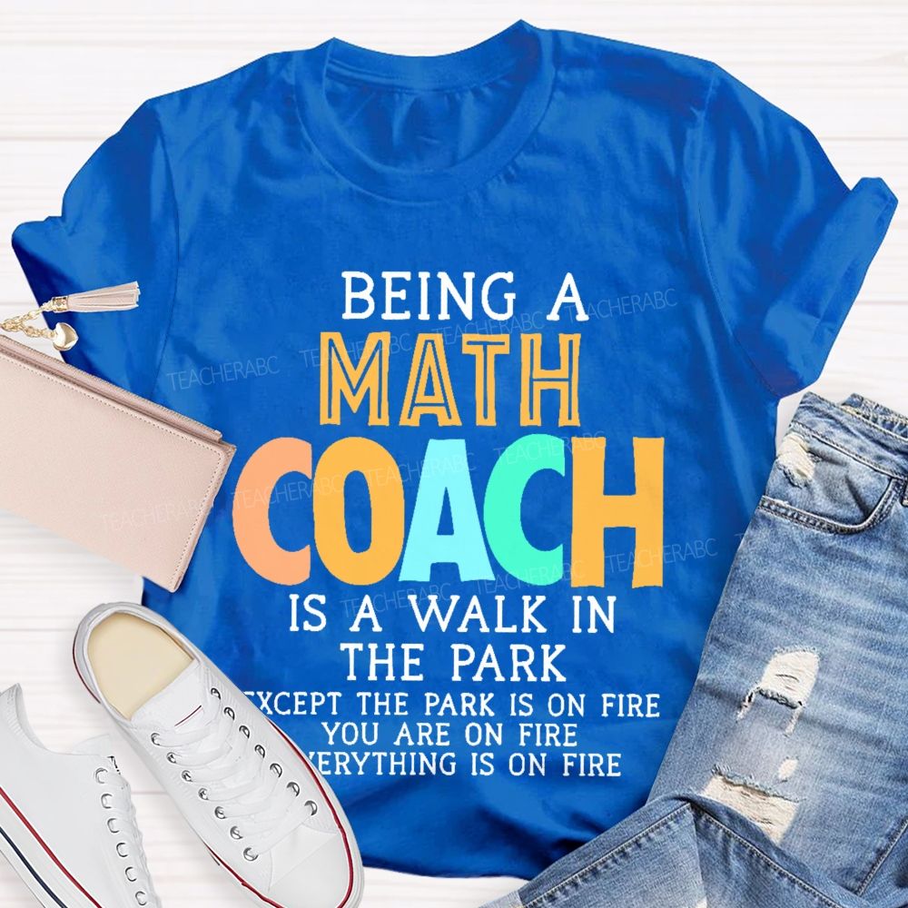 Being A Math Coach Is A Walk In The Park  Teacher T-shirt