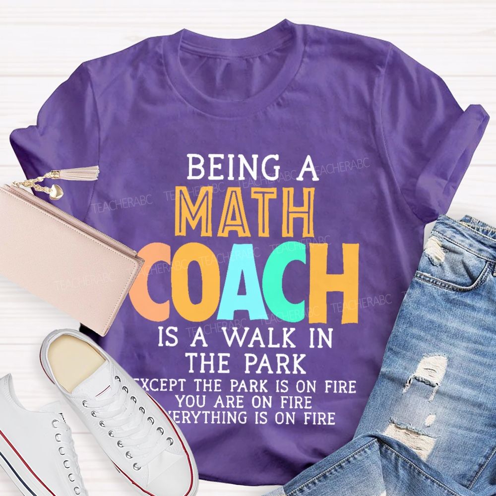 Being A Math Coach Is A Walk In The Park  Teacher T-shirt