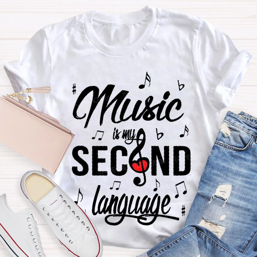 Music Is My Second Language   Graphics  Teacher T-shirt