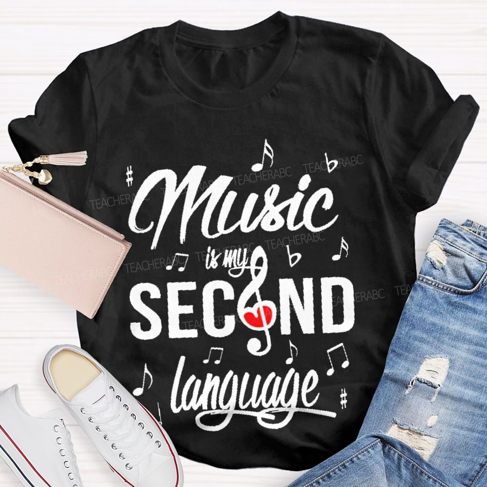 Music Is My Second Language   Graphics  Teacher T-shirt