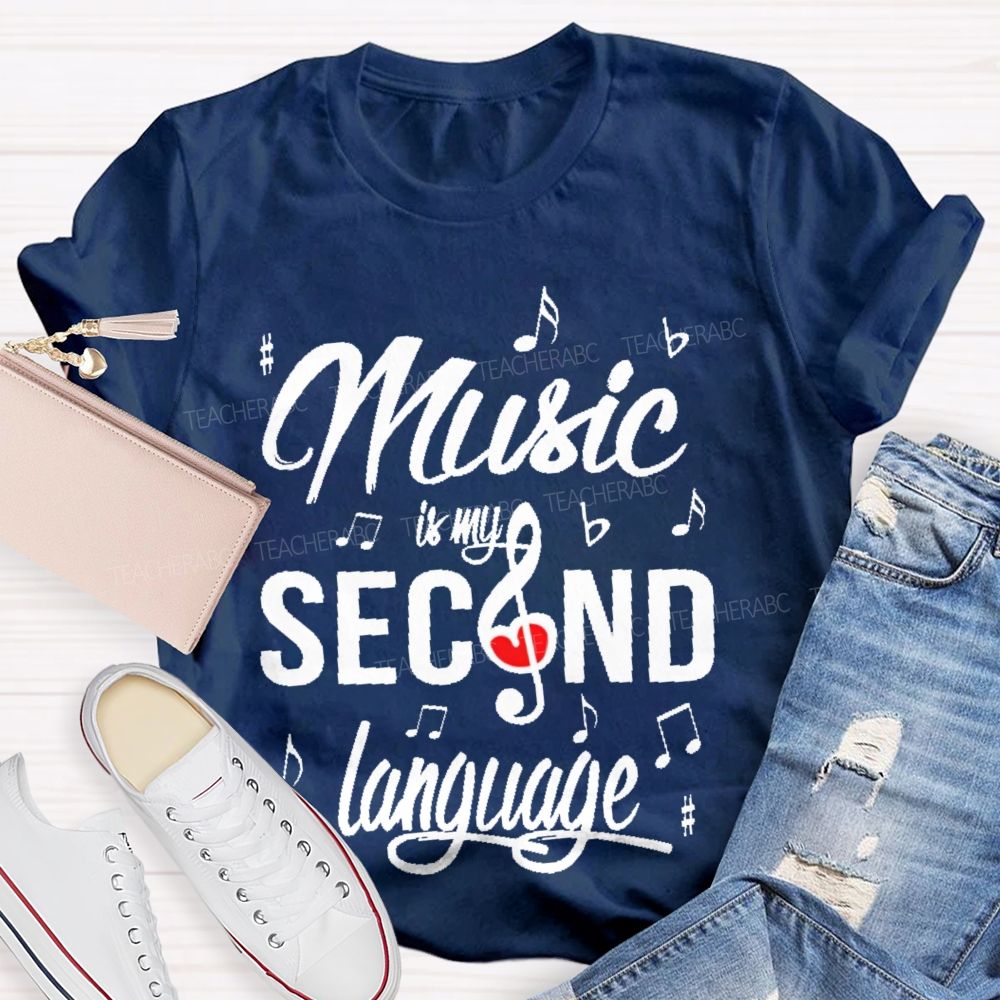 Music Is My Second Language   Graphics  Teacher T-shirt