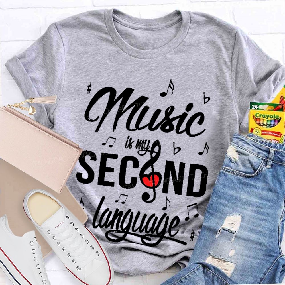 Music Is My Second Language   Graphics  Teacher T-shirt