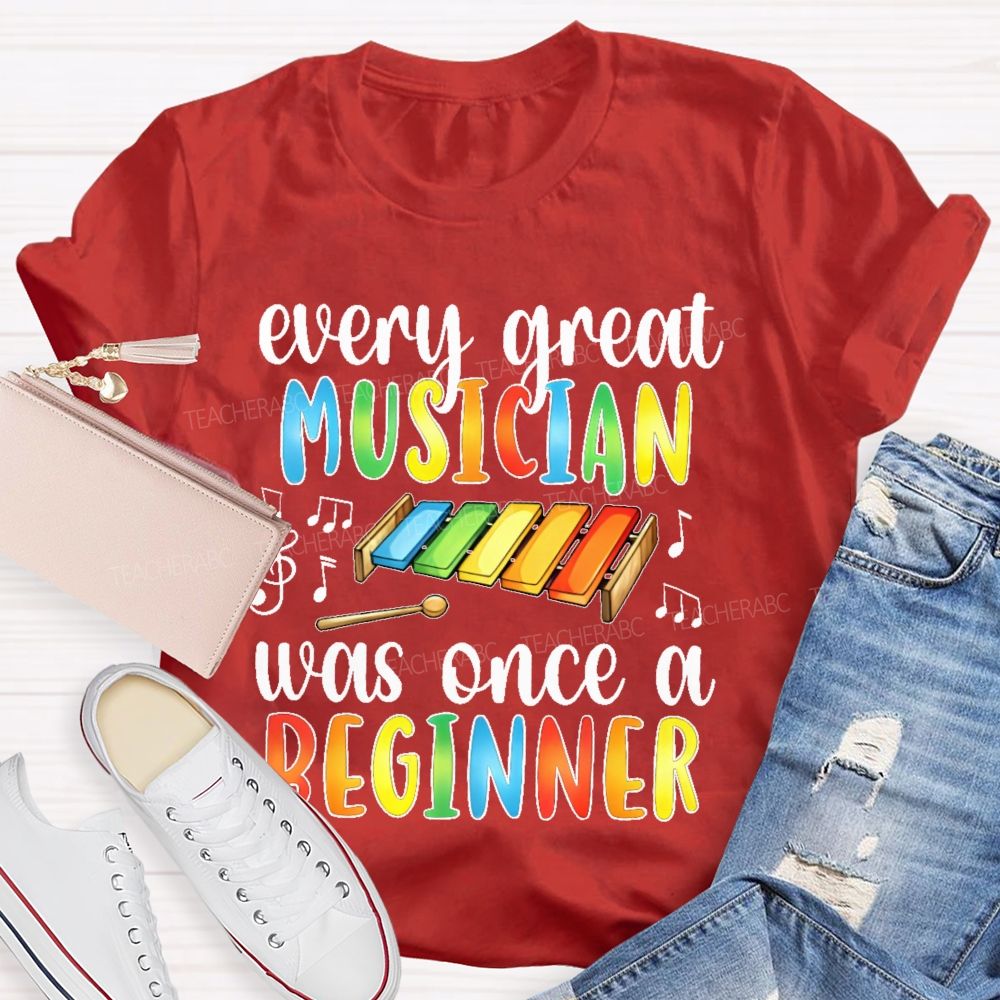 Every Great Musician Was Once A Beginner Colorful Letters    Teacher T-shirt