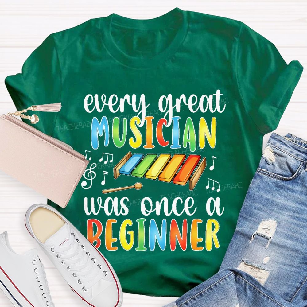 Every Great Musician Was Once A Beginner Colorful Letters    Teacher T-shirt