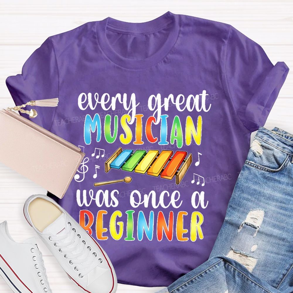 Every Great Musician Was Once A Beginner Colorful Letters    Teacher T-shirt