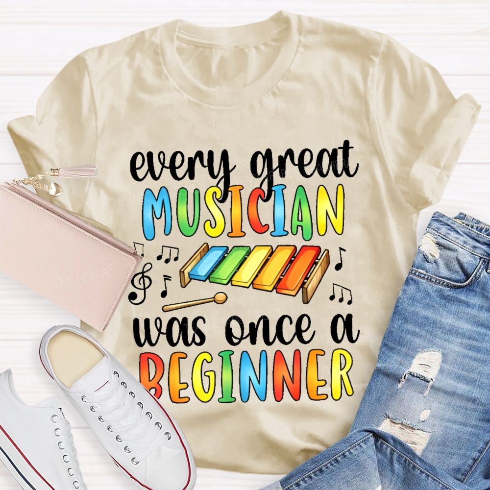 Every Great Musician Was Once A Beginner Colorful Letters    Teacher T-shirt