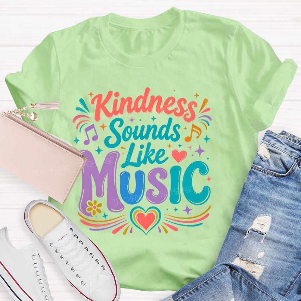 Kindness Sounds Like Music  Teacher T-shirt