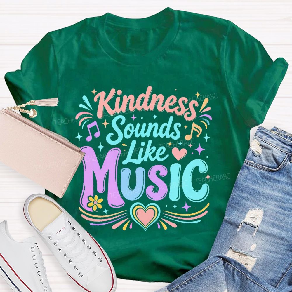 Kindness Sounds Like Music  Teacher T-shirt