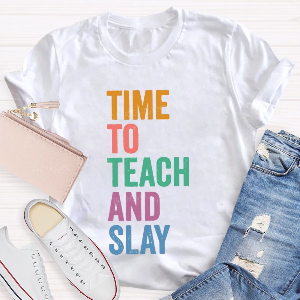 Time To Teach And Slay  Teacher T-shirt