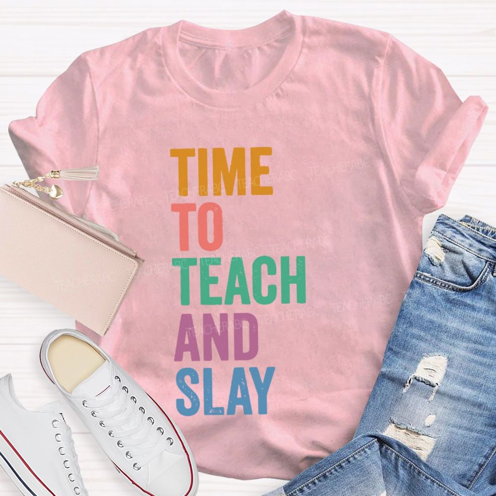 Time To Teach And Slay  Teacher T-shirt
