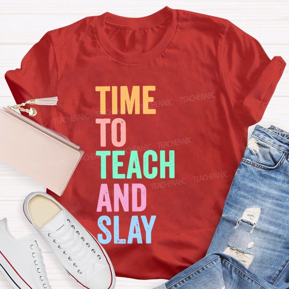 Time To Teach And Slay  Teacher T-shirt