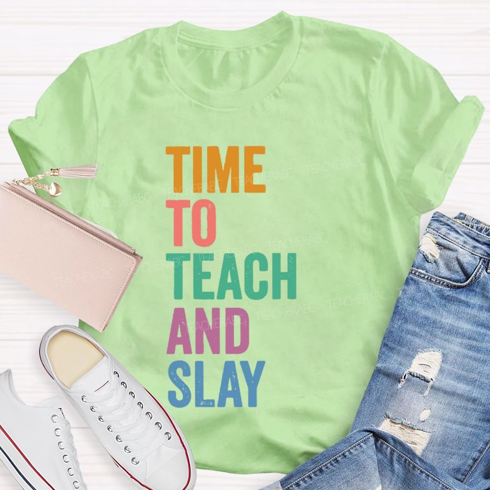 Time To Teach And Slay  Teacher T-shirt