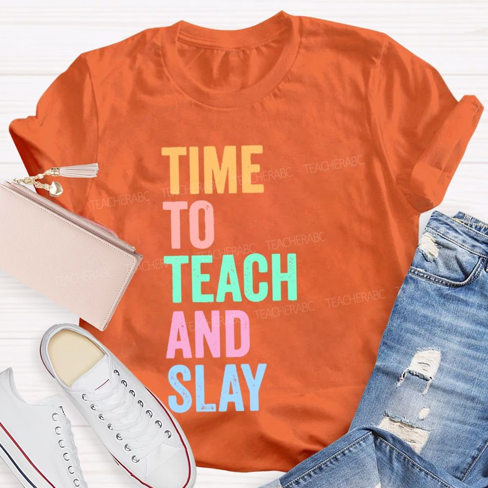 Time To Teach And Slay  Teacher T-shirt