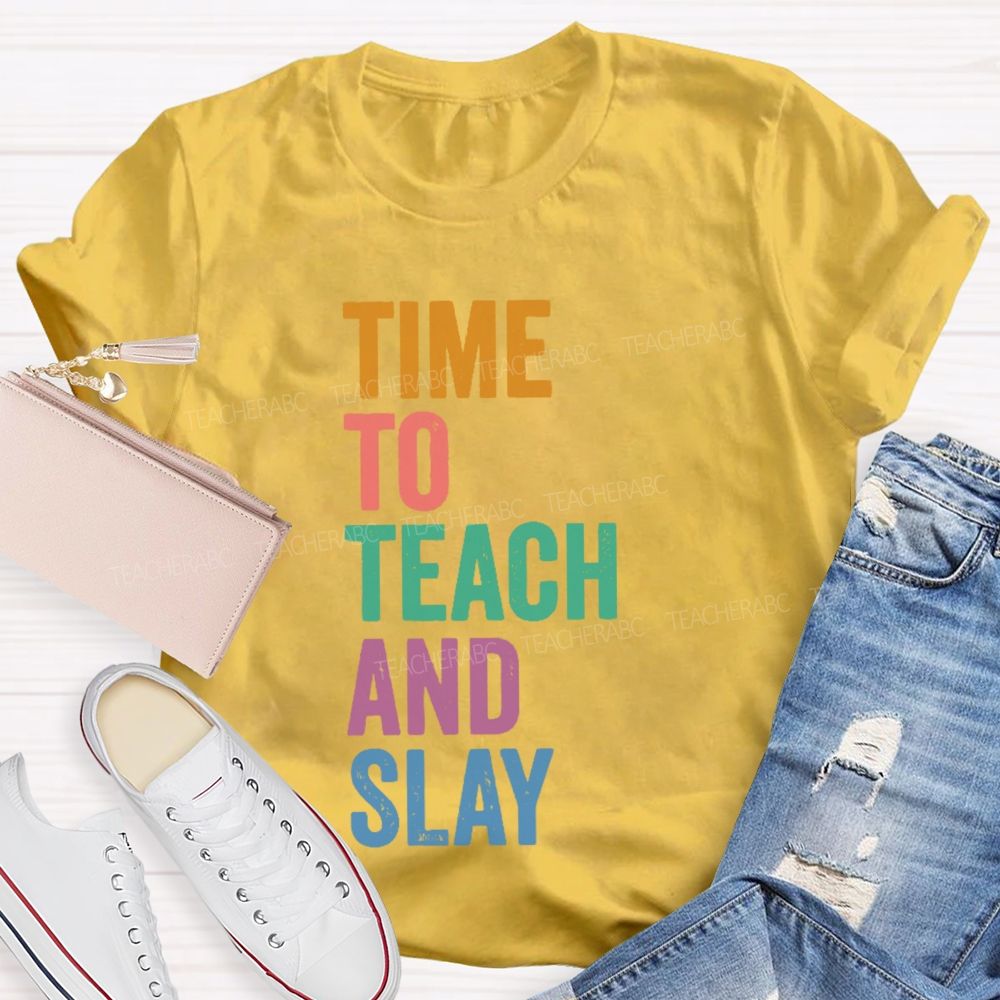 Time To Teach And Slay  Teacher T-shirt