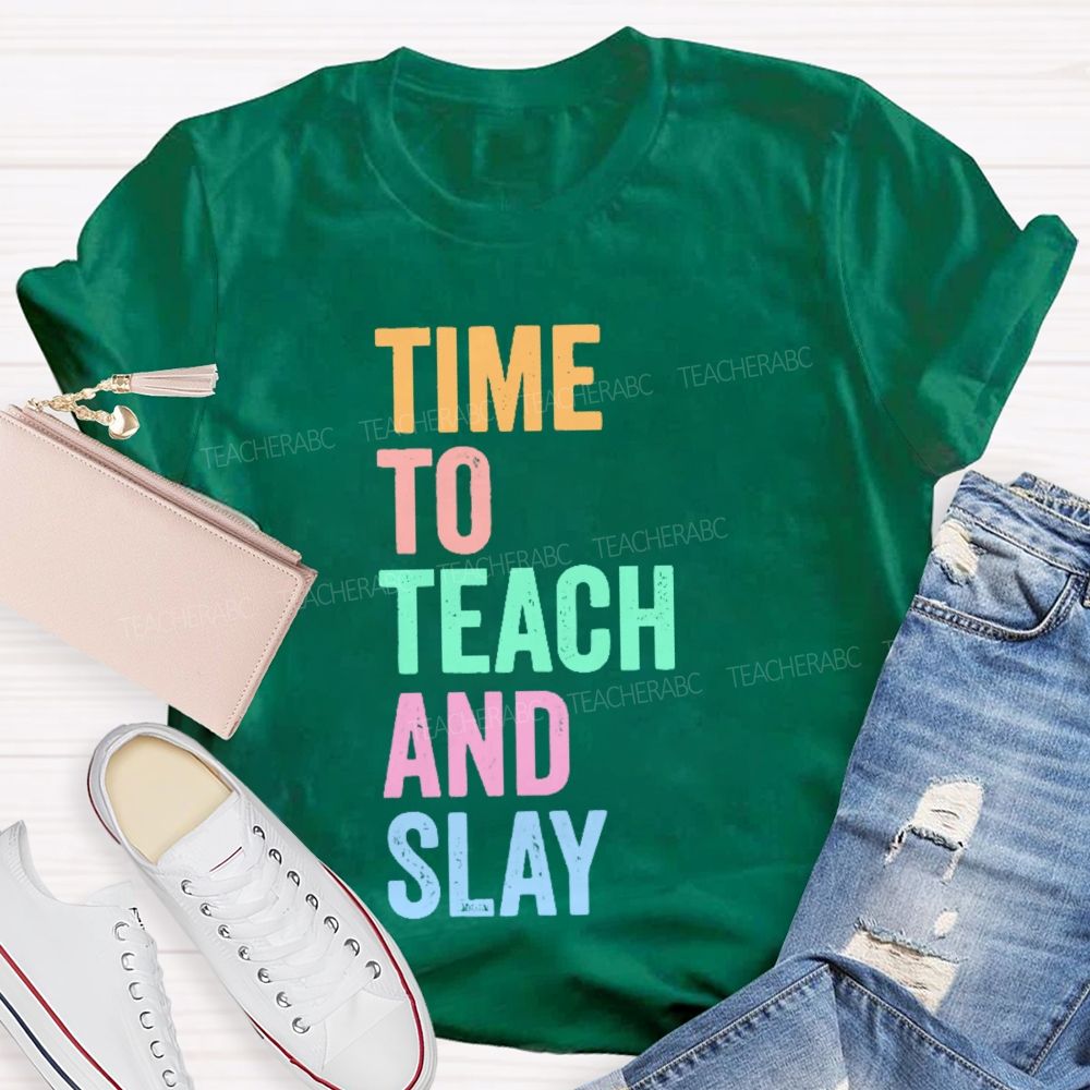 Time To Teach And Slay  Teacher T-shirt
