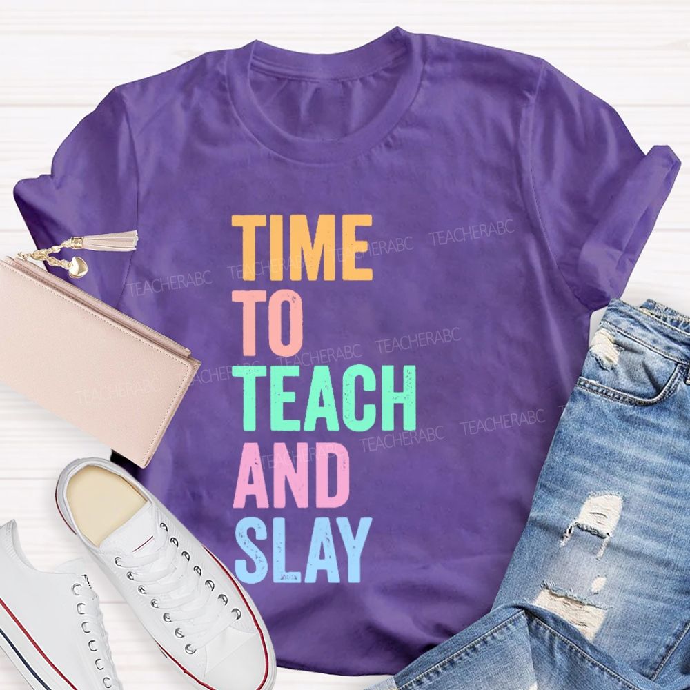 Time To Teach And Slay  Teacher T-shirt
