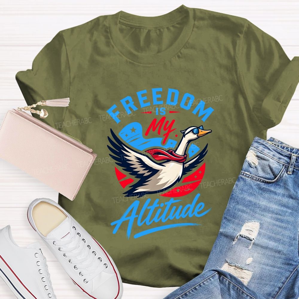Freedom Is My Altitude Free As A Goose Teacher T-shirt