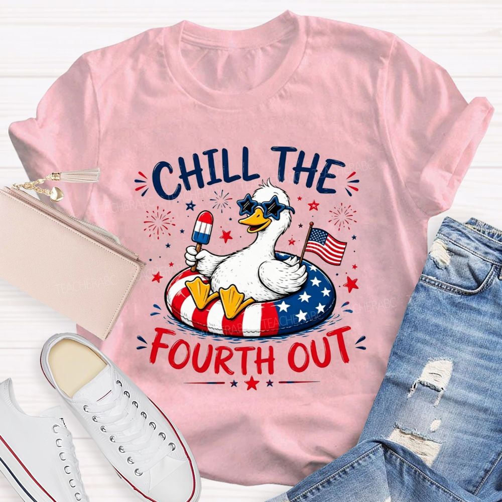Chill The Fourth Out Keep Calm And Chill The Fourth Out Teacher T-shirt
