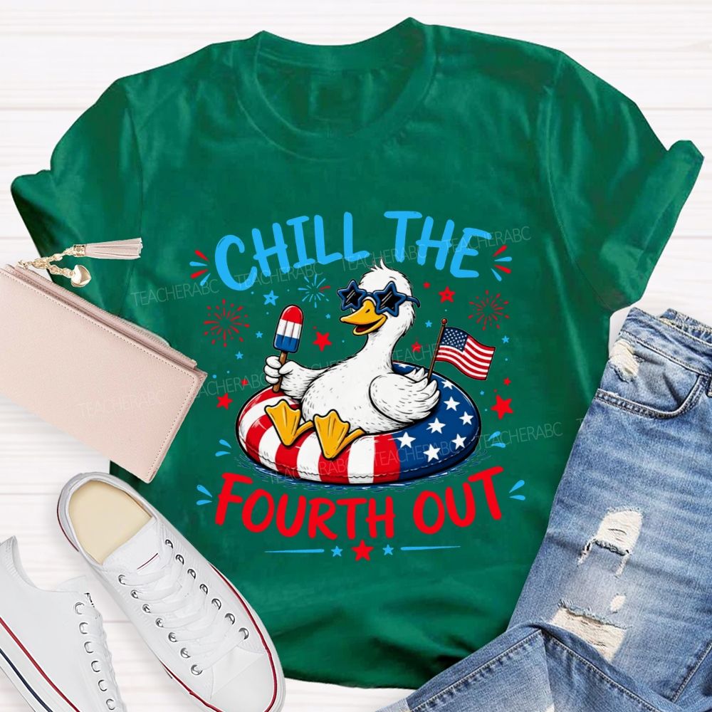 Chill The Fourth Out Keep Calm And Chill The Fourth Out Teacher T-shirt