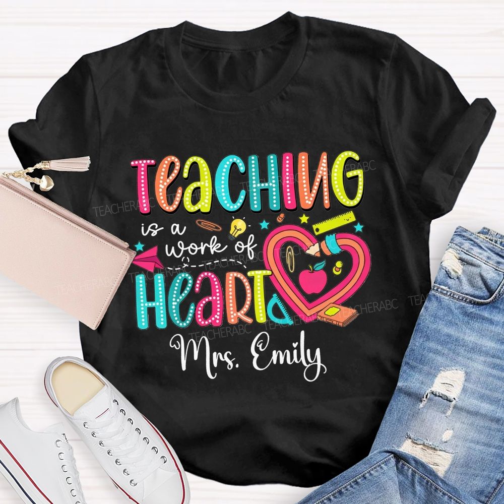 Personalized Name Teaching Is A Work Of Heart Teacher T-shirt