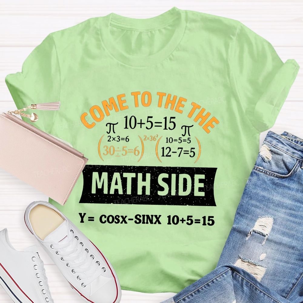 Come To The Math Side Problem Solver By Night Teacher T-shirt