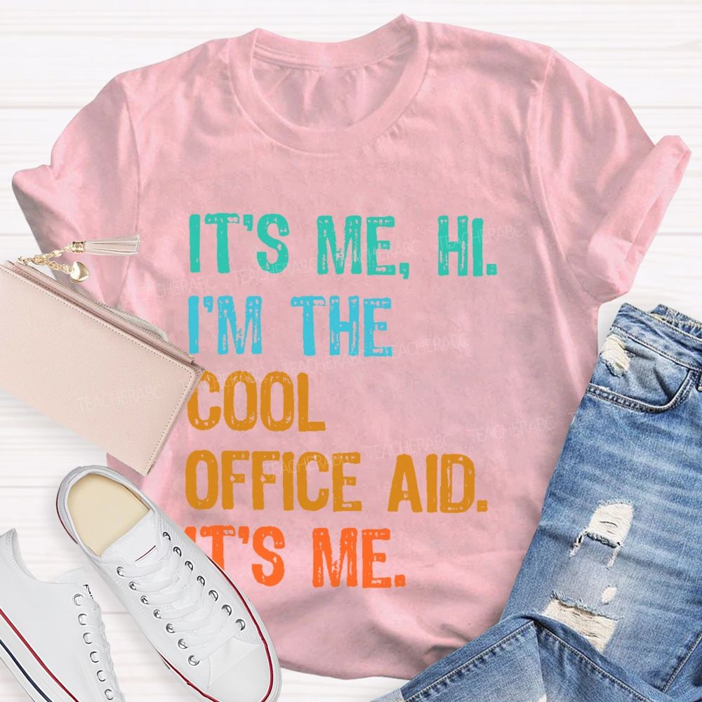 It's Me  Hi  I'm The Cool Office Aid  It's Me    Teacher T-shirt