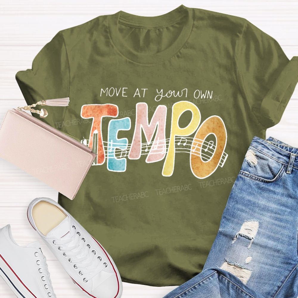 Move At Your Own Tempo  Teacher T-shirt