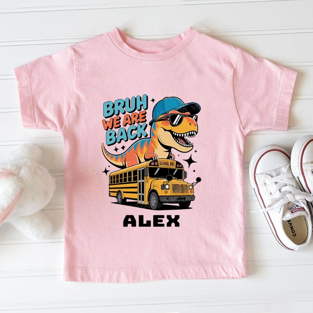 Personalized Name Bruh We Are Back Toddler T-shirts