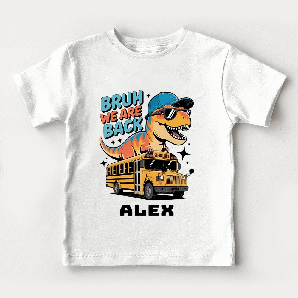 Personalized Name Bruh We Are Back Toddler T-shirts